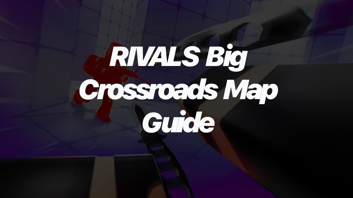 RIVALS Big Crossroads Map Guide