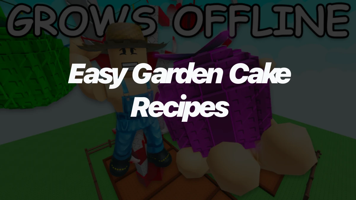 Easy Cake Recipes in Grow a Garden