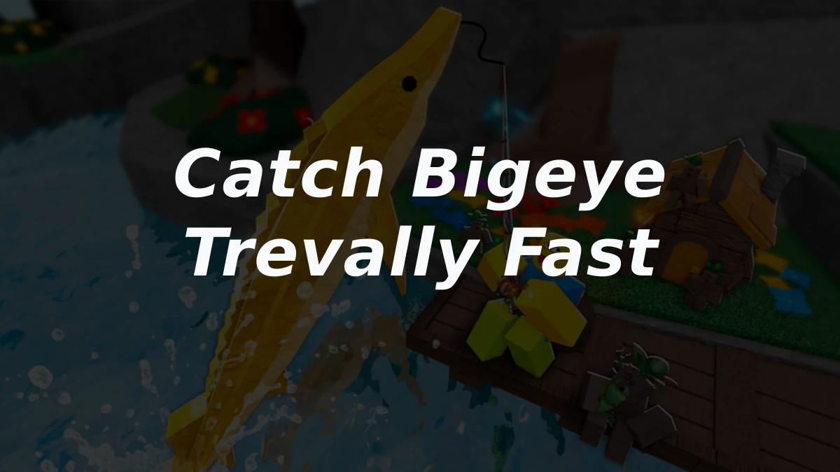 How to Catch Bigeye Trevally in Fisch