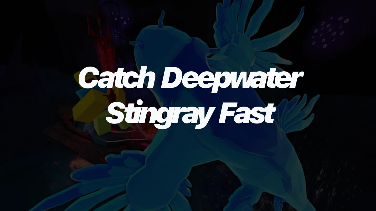 How to Catch Deepwater Stingray in Fisch