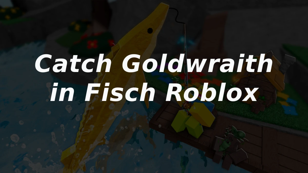 How to Catch Goldwraith in Fisch Roblox