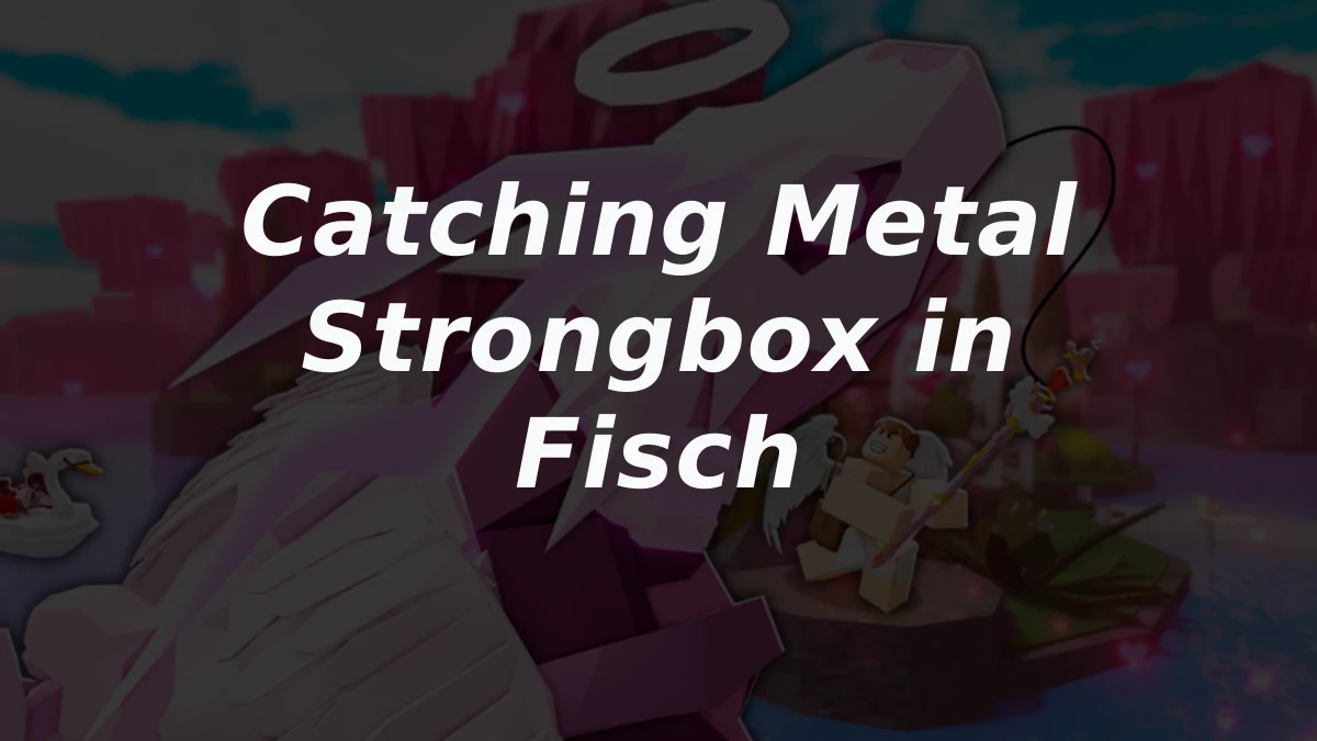 How to Catch Metal Strongbox in Fisch