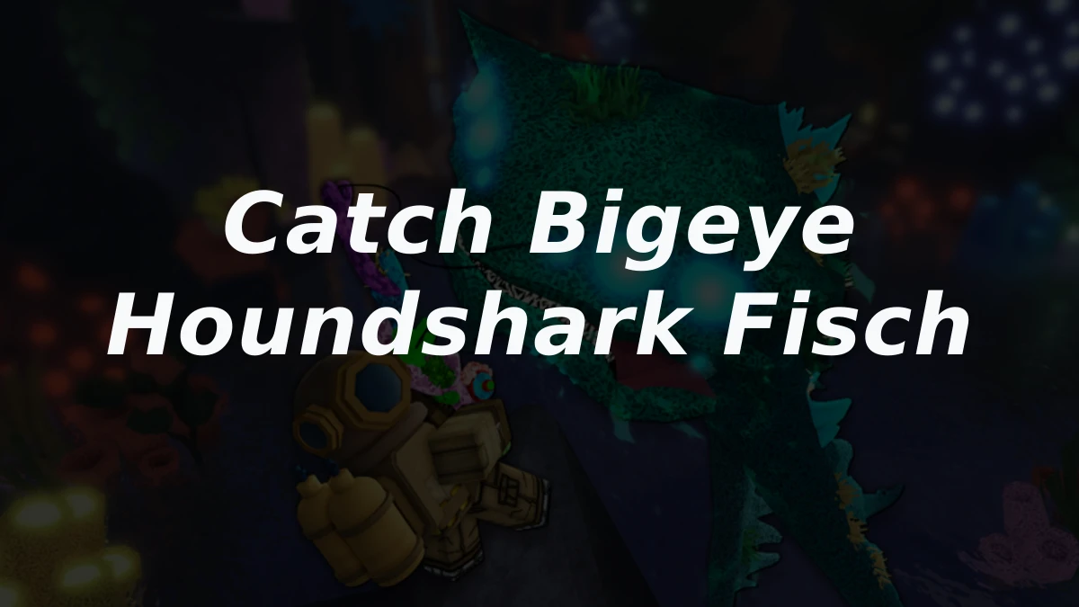 How to Catch the Bigeye Houndshark in Fisch