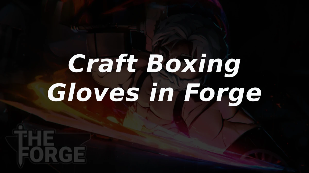 How to Craft Boxing Gloves in Roblox The Forge