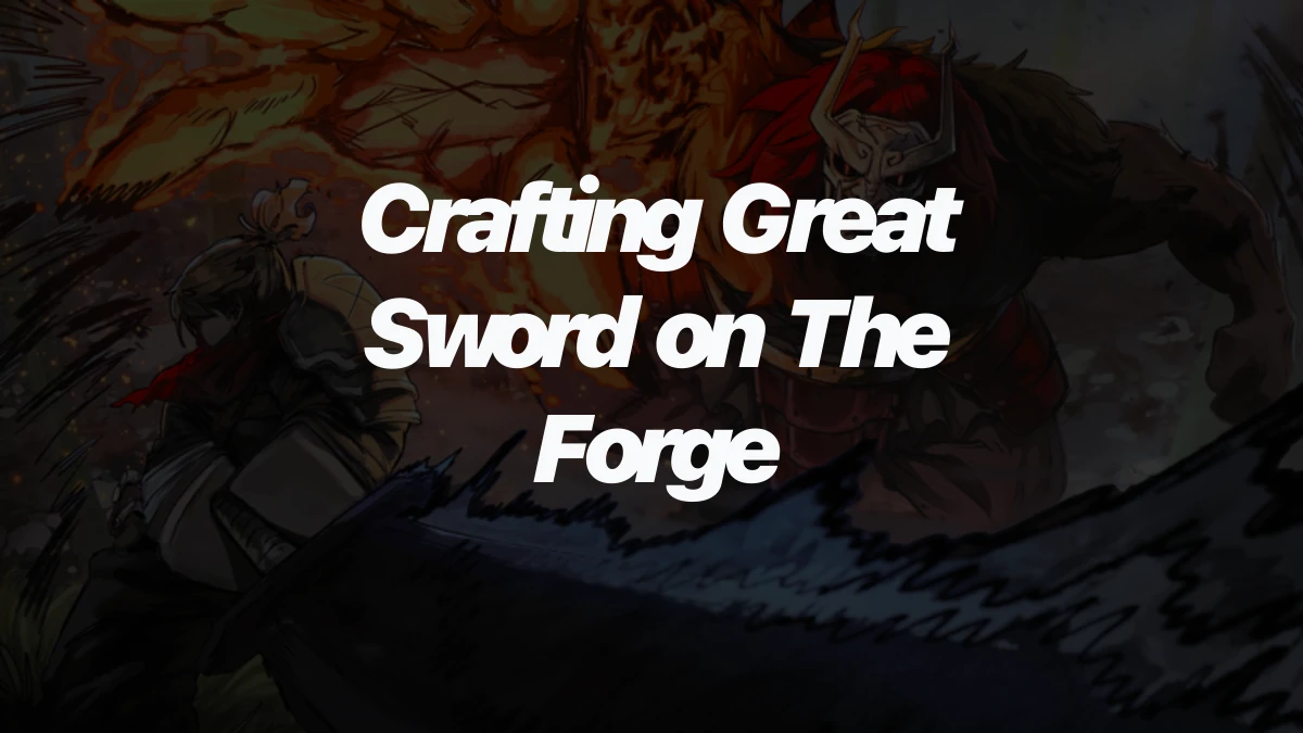 How to Craft Great Sword on The Forge