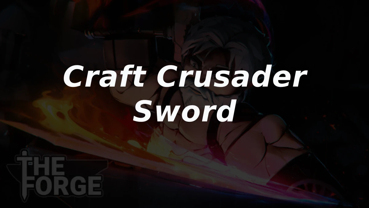 How to Craft the Crusader Sword in Roblox The Forge