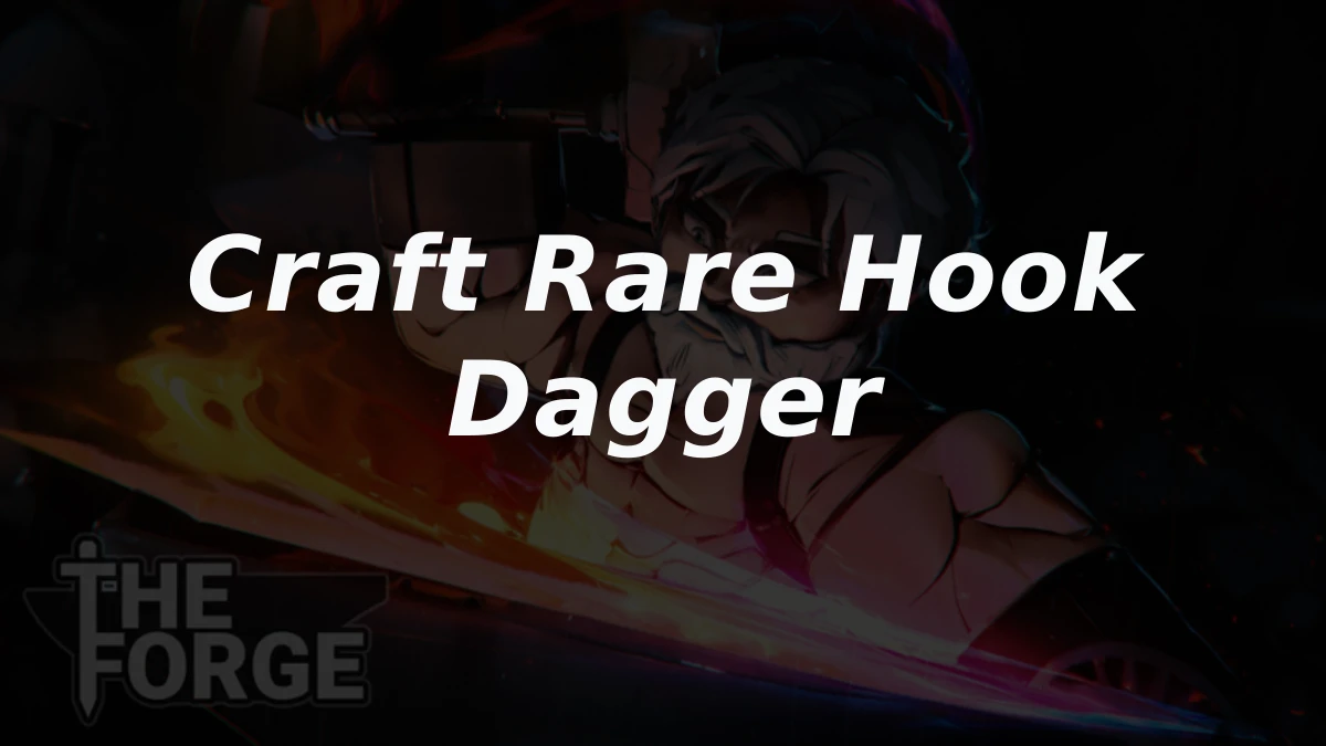 How to craft the rare Hook dagger in Roblox The Forge