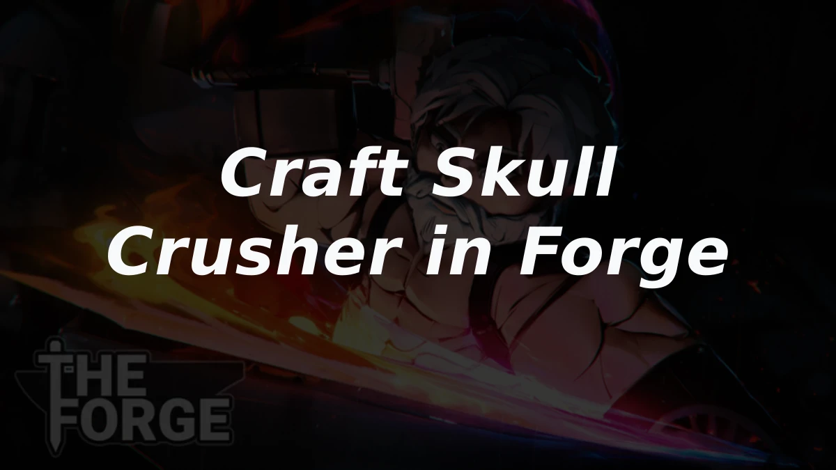 How to craft the Skull Crusher in Roblox The Forge
