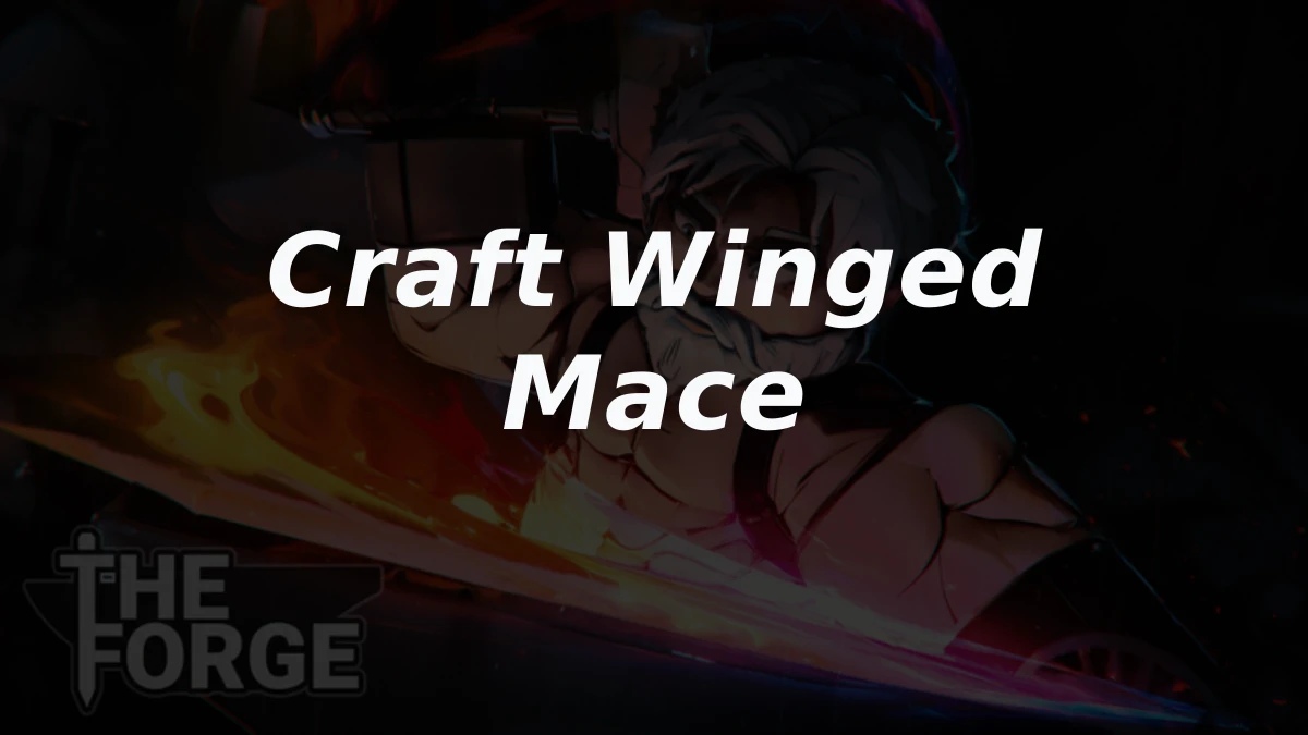 How to Craft the Winged Mace in The Forge Roblox