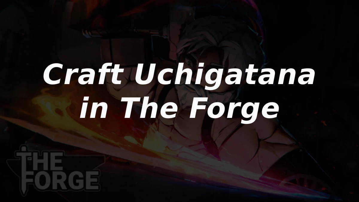 How to Craft Uchigatana in The Forge Roblox