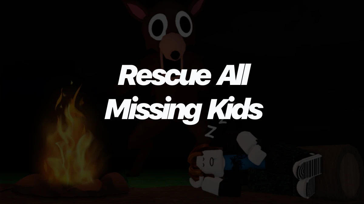 How to find and rescue all missing kids in 99 Nights in the Forest
