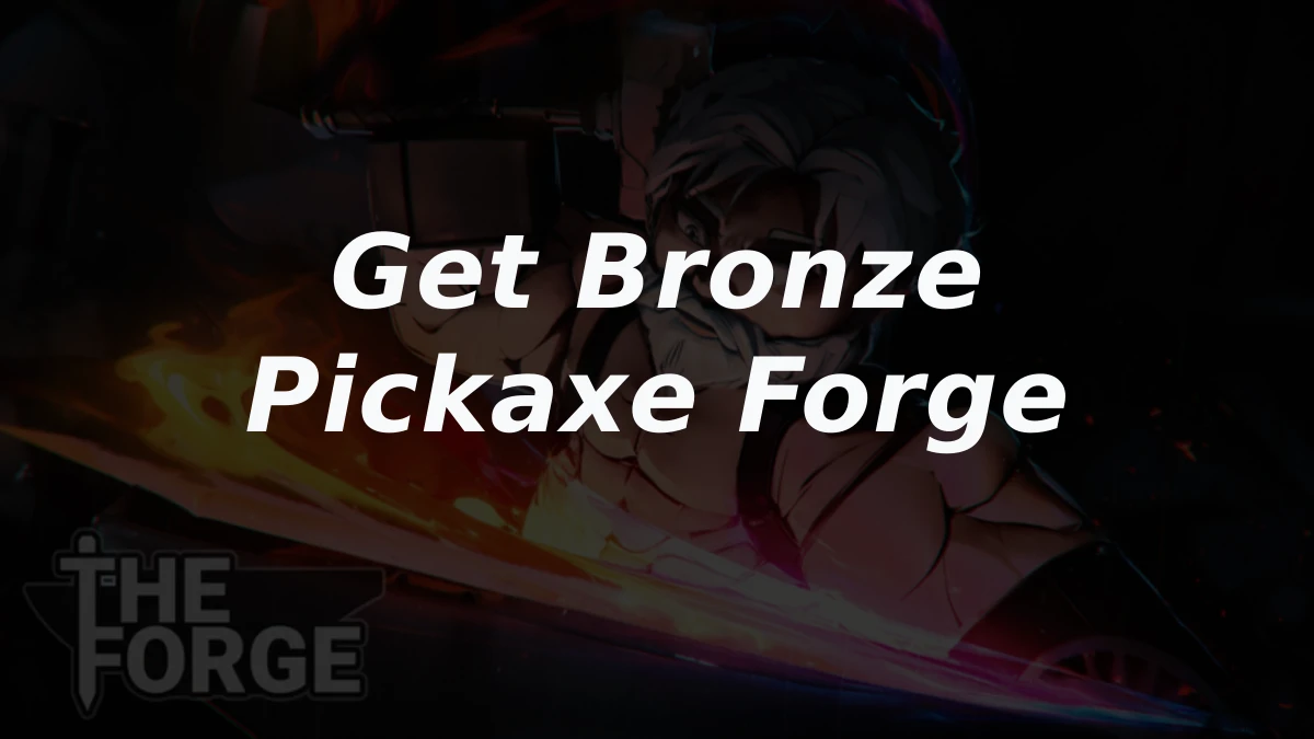 How to get and use the bronze pickaxe in The Forge