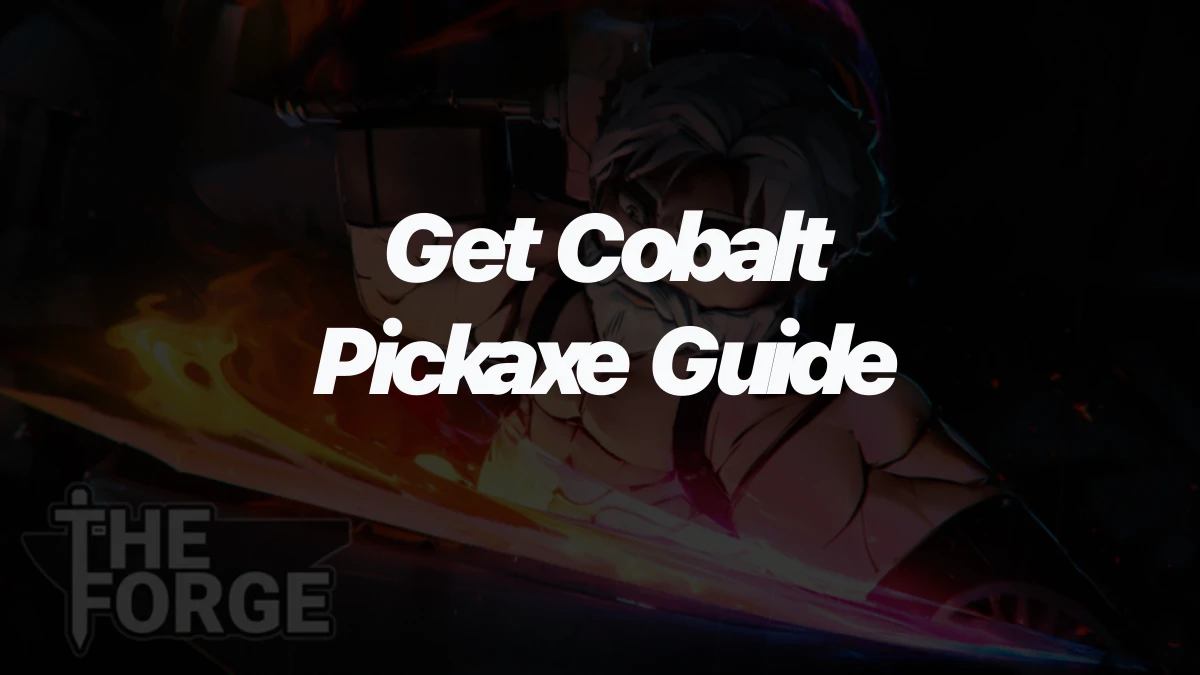 How to Get Cobalt Pickaxe in The Forge