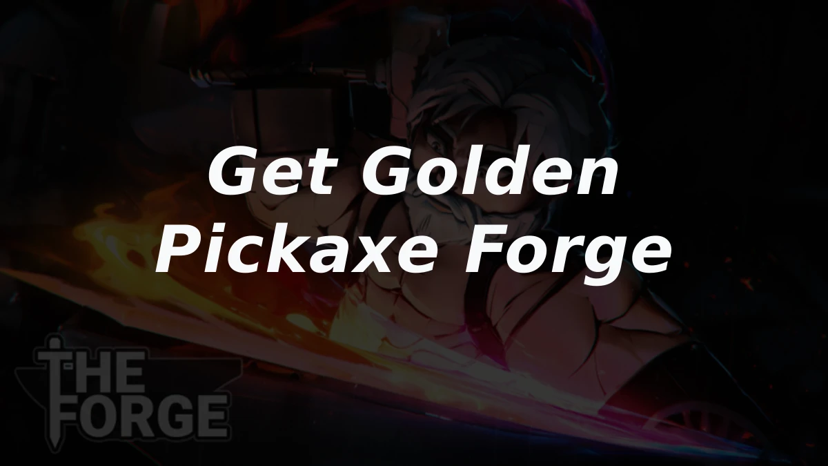How to Get Golden Pickaxe in The Forge