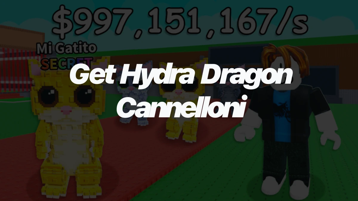 How to Get Hydra Dragon Cannelloni in Steal a Brainrot