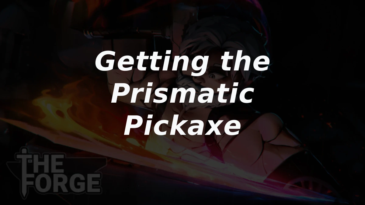 How to Get Prismatic Pickaxe in The Forge