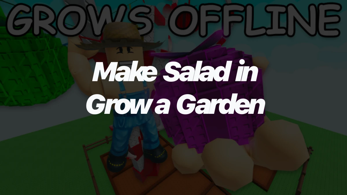 How to Make Salad in Grow a Garden Roblox
