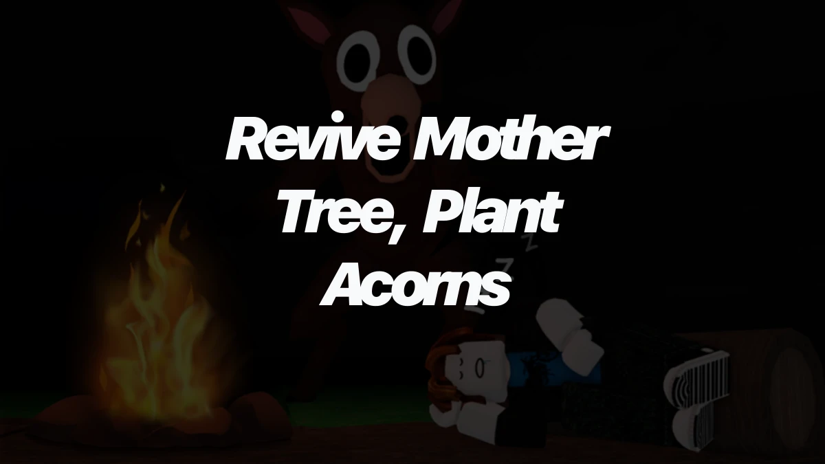 How to revive the Mother Tree and plant acorns in 99 Nights in the Forest