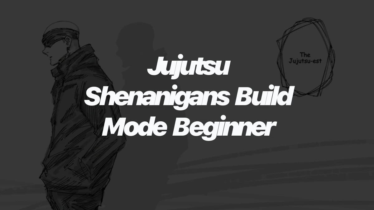 Jujutsu Shenanigans Build Mode Beginner Guide: Make Your First Project