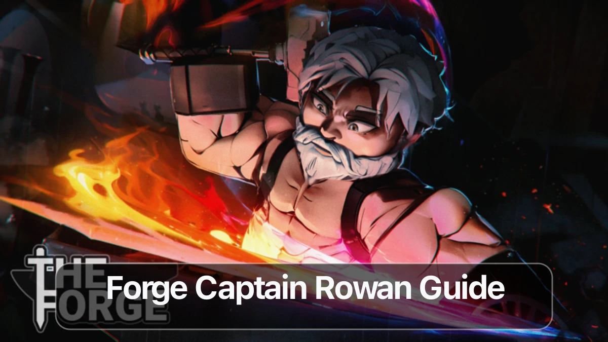 The Forge Captain Rowan Quest Guide