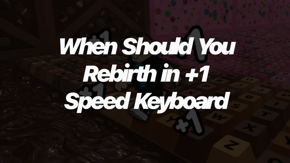 When Should You Rebirth in +1 Speed Keyboard Escape?
